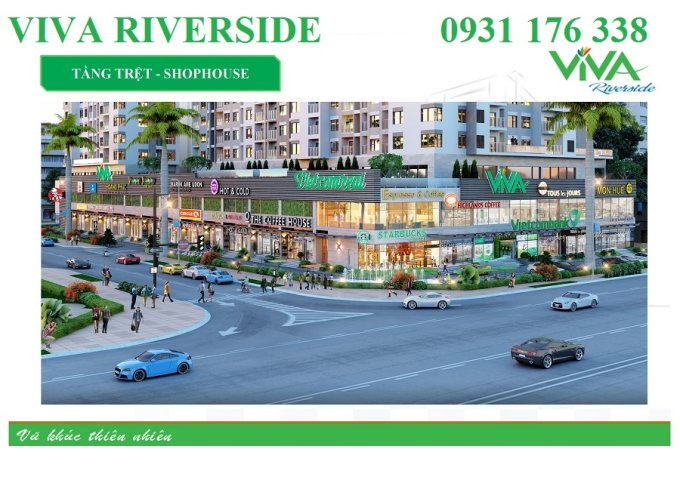 Chủ Đầu Tư bán đợt cuối căn hộ Viva Riverside giá cực hấp dẫn – Hotline Chủ Đầu Tư: 0931 176 338