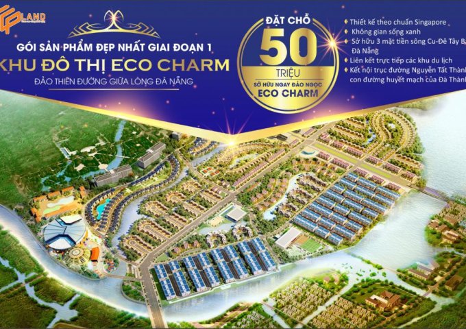 Nhận đặt chỗ 50 triệu/lô gói sản phẩm đẹp nhất GĐ1 Dự án ECO CHARM Đà Nẵng...!!!