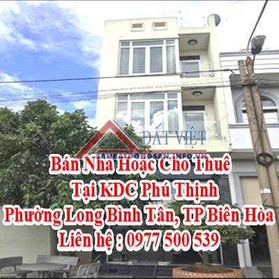 Bán Nhà Hoặc Cho Thuê Tại KDC Phú Thịnh, Phường Long Bình Tân, TP Biên Hòa Liên hệ : 0977500539