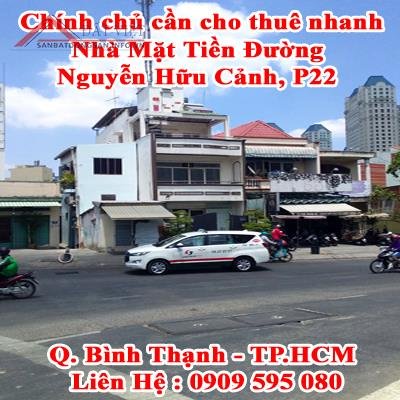 Chính chủ cần cho thuê nhanh nhà mặt tiền đường Nguyễn Hữu Cảnh, P22, Q. Bình Thạnh. LH: 0909595080