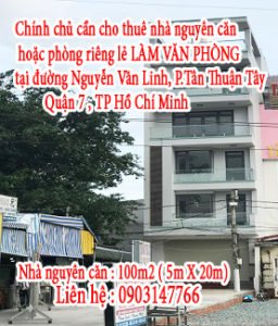 Chính chủ cần cho thuê nhà nguyên căn hoặc phòng riêng lẻ LÀM VĂN PHÒNG tại đường Nguyễn Văn Linh, P.Tân Thuận Tây, Quận 7 , TP Hồ Chí Minh