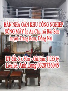 BÁN NHÀ GẦN KHU CÔNG NGHIỆP SÔNG MÂY ấp An Chu, xã Bắc Sơn, huyện Trảng Bom, Đồng Nai