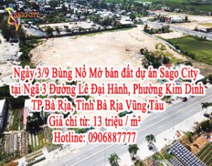 3/9 Bùng Nổ Mở bán đất dự án Sago City tại Ngã 3 Đường Lê Đại Hành, Phường Kim Dinh, TP Bà Rịa, Tỉnh Bà Rịa Vũng Tàu.