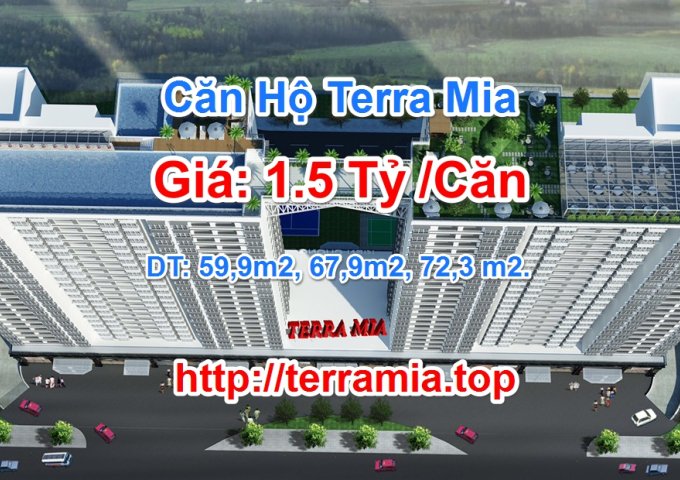 Bán Căn hộ Terra Mia tiện nghi 5 sao giá 26tr/m2/60m2/2PN nhận ngay chiết khấu 1%.