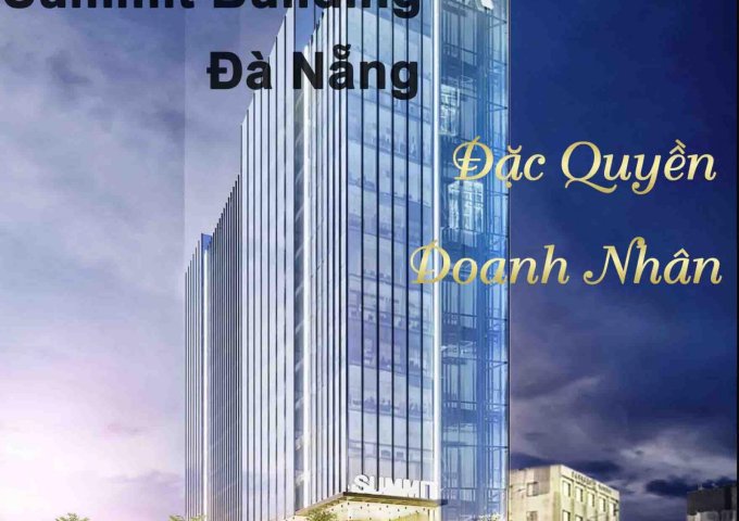 Nhanh Tay Sở Hữu Ngay 30 Suất Ngoại Giao Văn Phòng Cho Thuê Summit Building Đà Nẵng