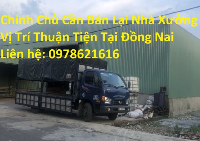 Chính Chủ Cần Bán Lại Nhà Xưởng Vị Trí Thuận Tiện Tại Đồng Nai