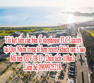 Tôi kẹt tiền cần bán lỗ shophouse FLC Luxcity tại Quy Nhơn trong tổ hợp resort, khách sạn 5 sao.