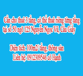 Chính chủ cho thuê 3 tầng, có thể thuê riêng từng tầng tại số 50 ngõ 125 Nguyễn Ngọc Vũ, Cầu Giấy, Hà Nội.