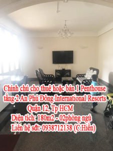 Chính chủ cho thuê hoặc bán 1 Penthouse, tầng 2 An Phú Đông International Resorts, Quận 12, Tp HCM