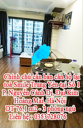 Chính chủ cần bán căn hộ tại toà smile Trung Yên tại Số 1 P. Nguyễn Cảnh Dị, Đại Kim, Hoàng Mai, Hà Nội.