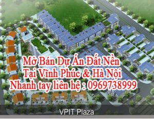 Mở Bán Dự Án Đất Nền Tại Vĩnh Phúc & TP Hà Nội.