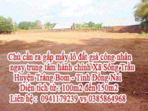 Chủ cần ra gấp mấy lô đất giá công nhân ngay trung tâm hành chính Xã Sông Trầu - Huyện Trảng Bom - Tỉnh Đồng Nai