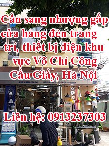 Cần sang nhượng gấp cửa hàng đèn trang trí, thiết bị điện khu vực Võ Chí Công, quận Cầu Giấy, Hà Nội
