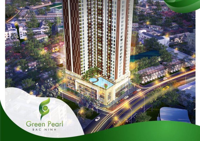 Cần tiền bán cắt lỗ lại căn chung cư Green Pearl đã vào tiền 45% tại Tp Bắc Ninh