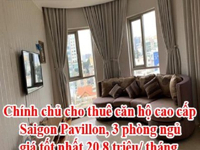 Chính chủ cho thuê căn hộ cao cấp Saigon Pavillon, 3 phòng ngủ, giá tốt nhất 20.8 triệu/ tháng, liên hệ: 0982035179