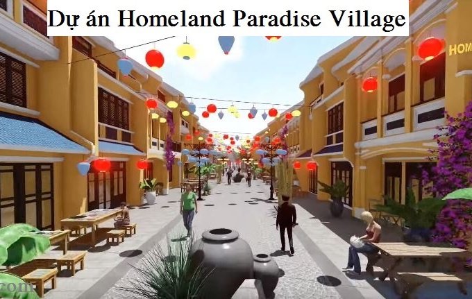 Homeland paradise village-phố cổ giữa lòng thiên nhiên giá từ CĐT. CK lên đến 8%.LH ngay 0902990965
