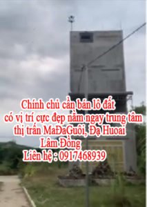 Chính chủ cần bán lô đất có vị trí cực đẹp nằm ngay trung tâm thị trấn MaĐaGuôi, huyện Đạ Huoai ,tỉnh Lâm Đồng