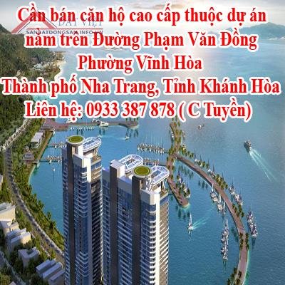 Chủ trực tiếp cần bán căn hộ cao cấp thuộc dự án nằm trên Đường Phạm Văn Đồng, Phường Vĩnh Hòa, Thành phố Nha Trang, Tỉnh Khánh Hòa.