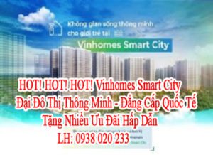 HOT! HOT! HOT! Vinhomes Smart City - Đại Đô Thị Thông Minh - Đẳng Cấp Quốc Tế - Tặng Nhiều Ưu Đãi Hấp Dẫn. LH: 0938 020 233