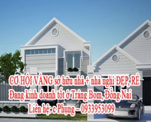 CƠ HỘI VÀNG sở hữu nhà + nhà nghỉ ĐẸP, RẺ Đang kinh doanh tốt ở Trảng Bom, Đồng Nai