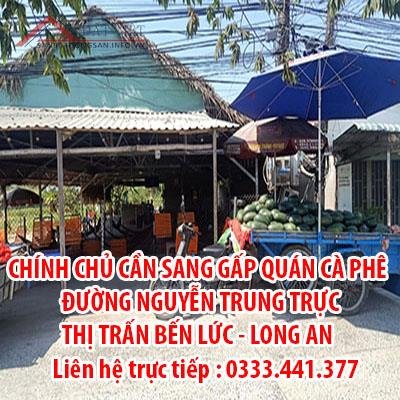 CHÍNH CHỦ CẦN SANG GẤP QUÁN CÀ PHÊ - ĐƯỜNG NGUYỄN TRUNG TRỰC - THỊ TRẤN BẾN LỨC - LONG AN