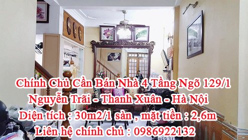 Chính Chủ Cần Bán Nhà 4 Tầng Ngõ 129/1 Nguyễn Trãi - Thanh Xuân - Hà Nội