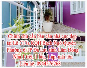 Chính chủ cần bán căn nhà cực đẹp tại Lô C17a KQH Bạch Ngô Quyền,Phường 6,TP Đà Lạt, tỉnh Lâm Đồng