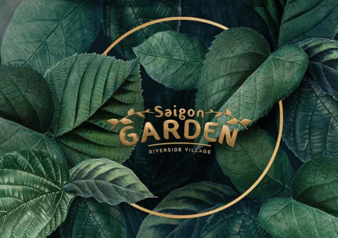 ' 'Biệt Thự Vườn Saigon Garden Riverside Village '' Nơi đem lại những giá trị sống đích thật cho bạn