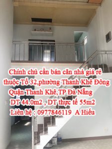 Chính chủ cần bán căn nhà giá rẻ thuộc Tổ 32,phường Thanh Khê Đông, Quận Thanh Khê,TP Đà Nẵng
