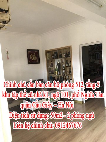 Chính chủ cần bán căn hộ phòng 512, tầng 5, khu tập thể cũ nhà k1, ngõ 101, phố Nghĩa Tân, quận Cầu Giấy – Hà Nội.