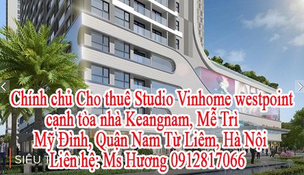 Chính chủ Cho thuê Vinhome westpoint cạnh tòa nhà Keangnam, Mễ Trì , Mỹ Đình, Quận Nam Từ Liêm, Hà Nội