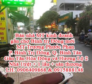 Bán nhà MT kinh doanh gần chợ Bình trị Đông mới , MT Trương Phước Phan, P. Bình Trị Đông, Q. Bình Tân. Gần Tân Hòa Đông và Hương Lộ 2.