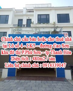 Chính chủ cần bán hoặc cho thuê nhà tại Lô số 4 - LK5 – đường Cao Sơn – khu đô thị P.Phú Sơn – tp Thanh Hóa .
