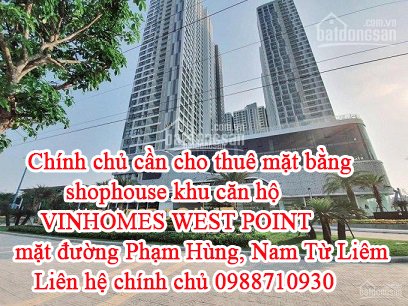 Chính chủ cần cho thuê mặt bằng shophouse khu căn hộ VINHOMES WEST POINT mặt đường Phạm Hùng.