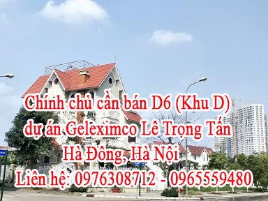 Chính chủ cần bán D6 (Khu D ) dự án Geleximco Lê Trọng Tấn, Hà Đông, Hà Nội.