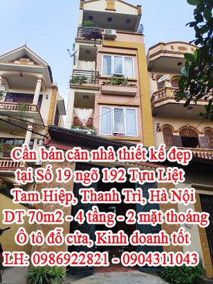 Cần bán căn nhà thiết kế đẹp tại Số 19 ngõ 192 Tựu Liệt, Tam Hiệp, Thanh Trì, Hà Nội. DT 70m2 - 4 tầng - 2 mặt thoáng Ô tô đỗ cửa, Kinh doanh tốt