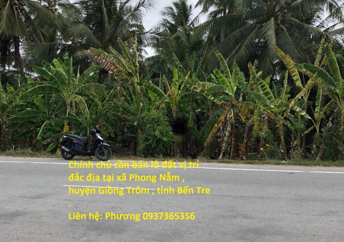 Chính chủ cần bán lô đất vị trí đắc địa tại xã Phong Nẫm , huyện Giồng Trôm , tỉnh Bến Tre .