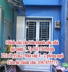 Chính chủ cần bán nhanh căn nhà tại quận 7, Tp Hồ Chí Minh
