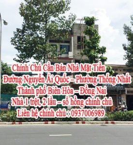 Chính Chủ Cần Bán Nhà Mặt Tiền Đường Nguyễn Ái Quốc - Phường Thống Nhất - Thành phố Biên Hòa - Đồng Nai LH : 0937006989