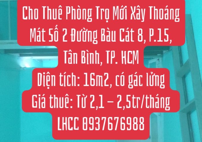 Cho Thuê Phòng Trọ Mới Xây Thoáng Mát Số 2 Đường Bàu Cát 8, Phường 14, Quận Tân Bình, TP. Hồ Chí Minh