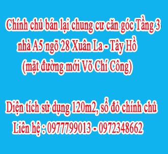Chính chủ bán lại chung cư Căn Góc Tầng 3  nhà A5, ngõ 28 Xuân La - Tây Hồ (mặt đường mới Võ Chí Công).
