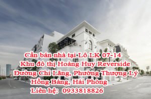 Cần bán nhà tại: Lô LK 07-14, Khu đô thị Hoàng Huy Reverside, Đường Chi Lăng, Phường Thượng Lý Hồng Bàng, Hải phòng.