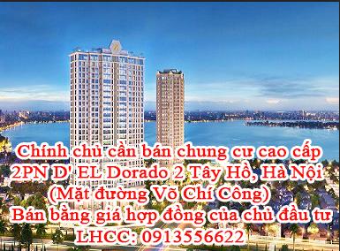 Chính chủ cần bán căn hộ chung cư cao cấp D' EL Dorado 2 Tây Hồ (Mặt đường Võ chí công) Tây Hồ, Hà Nội.