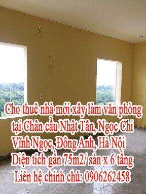 Cho thuê nhà mới xây làm văn phòng tại Chân cầu Nhật Tân, Ngọc Chi, Vĩnh Ngọc, Đông Anh, Hà Nội.