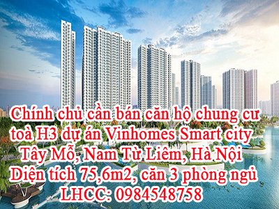 Chính chủ cần bán căn hộ chung cư toà H3 dự án Vinhomes Smart city Tây Mỗ, Nam Từ Liêm, Hà Nội.