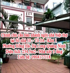 Chính chủ cần bán ngôi nhà biệt thự tại Số nhà 10 – Tổ 3A –Khu 1-Phường Hồng Hà- Hạ Long-Quảng Ninh.