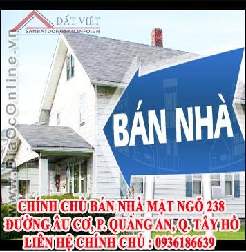 Chính chủ bán nhà mặt Ngõ 238 Đường Âu Cơ, P. Quảng An, Quận Tây Hồ