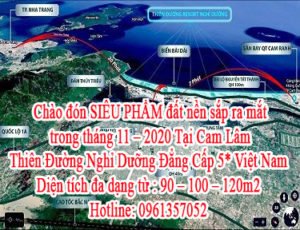 Chào đón SIÊU PHẨM đất nền sắp ra mắt trong tháng 11 - 2020. Tại Cam Lâm - Thiên Đường Nghỉ Dưỡng Đẳng Cấp 5* Việt Nam