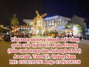 Cần sang nhượng nhanh Mặt Bằng quán cafe tại 06 Hồ Xuân Hương (Bên cạnh trung tâm Anh ngữ AMA) An xuân, Tam Kỳ, Quảng Nam