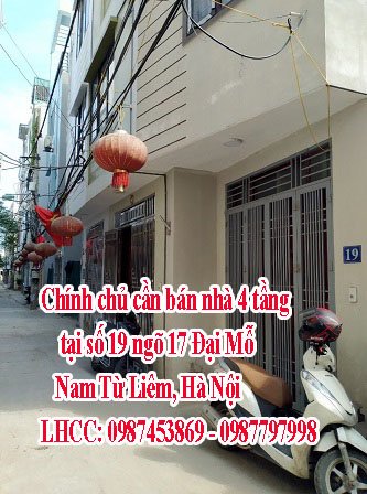 Chính chủ cần bán nhà 4 tầng tại số 19 ngõ 17 Đại Mỗ, Nam Từ Liêm, Hà Nội.